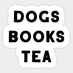 Dogs Books Tea. Dog owner gift. Dogs owner gift. Dog lover gift. Dogs lover gift. Books lover gift. Tea lover gift. Dog lover mask. Dog owner mask Sticker